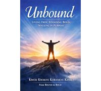 Unbound: Living Free, Standing Bold, Walking in Purpose