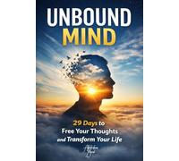 Unbound Mind: 29 Days to Change Your Thinking and Transform Your Life
