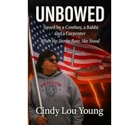 UNBOWED: Saved by a Cowboy, a Rabbi and a Carpenter