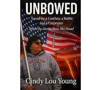 UNBOWED: Saved by a Cowboy, a Rabbi and a Carpenter