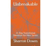 Unbreakable: 21 Day Transitional Devotion for Men Series