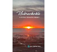 UNBREAKABLE: A 21 Day Somatic Reset