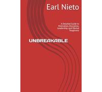 UNBREAKABLE: A Detailed Guide to Motivation, Discipline, Leadership, and Mental Toughness