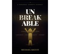 Unbreakable: A Journey from Broken to Whole: A Journey from Broken to Whole