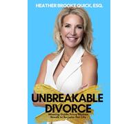 UNBREAKABLE DIVORCE: The Winning Divorce Guide Every Woman Needs to Reclaim Her Life
