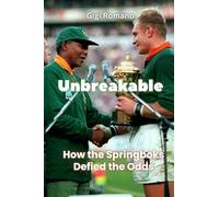Unbreakable: How the Springboks Defied the Odds