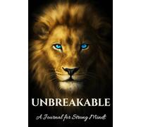 Unbreakable: Lion Notebook: A Journal for Strong Minds People