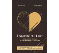 Unbreakable Love: Empowering Couples to Genuine Heart Connection