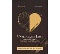 Unbreakable Love: Empowering Couples to Genuine Heart Connection