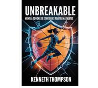 Unbreakable: Mental Toughness Strategies for Teen Athletes