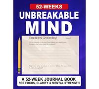 Unbreakable Mind Journal: A 52-Week Guided Practice for Focus, Clarity & Mindset