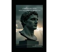 Unbreakable Mind: Stoic Philosophy for Modern Life