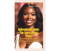 UNBREAKABLE NOTE-THE COCO JONES STORY: From Disney Dreams to R&B Dominance - A Powerful Journey of Talent, Faith, and Finding Her True Voice
