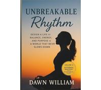 Unbreakable Rhythm: Design a Life of Balance, Energy, and Purpose in a World That Never Slows Down