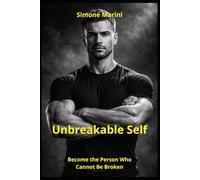 UNBREAKABLE SELF: Become the Person Who Cannot Be Broken