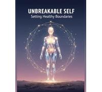 Unbreakable Self: Setting Healthy Boundaries