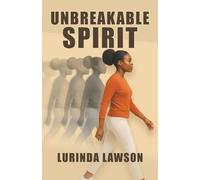 UNBREAKABLE SPIRIT: Embracing Life’s Lessons Through Trials and Triumphs