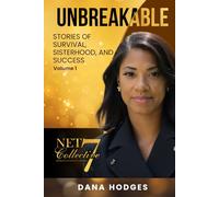 Unbreakable: Stories of Survival, Sisterhood, and Success Volume 1