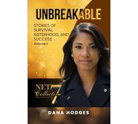 Unbreakable: Stories of Survival, Sisterhood, and Success Volume 1