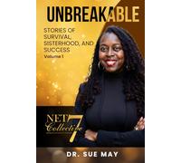 Unbreakable: Stories of Survival, Sisterhood, and Success Volume 1
