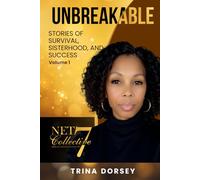 Unbreakable: Stories of Survival, Sisterhood, and Success Volume 1