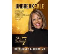 Unbreakable: Stories of Survival,Sisterhood and Success. Volume 1.