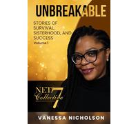 Unbreakable: Stories of Survival, Sisterhood, and Success Volume 1