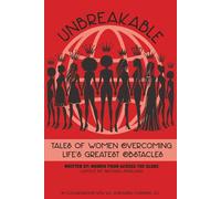 UNBREAKABLE: Tales Of Women Overcoming Life's Greatest Obstacles