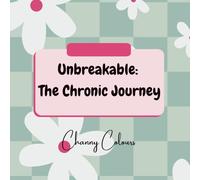 Unbreakable: The Chronic Journey: 52 Week Journal to track and monitor Chronic Pain and Illnesses