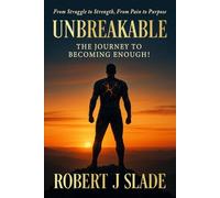 UNBREAKABLE: The Journey to Becoming Enough!