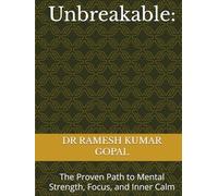 Unbreakable:: The Proven Path to Mental Strength, Focus, and Inner Calm