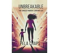 UNBREAKABLE: The Single Parent Chronicles.