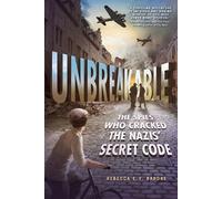 Rebecca E. F. B Unbreakable: The Spies Who Cracked the Nazis' Secret (Tascabile)