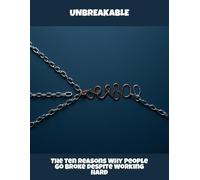 Unbreakable: The Ten Reasons Why People Go Broke Despite Working Hard