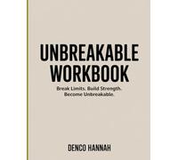 UNBREAKABLE WORKBOOK: “Break Limits. Build Strength. Become Unbreakable.”