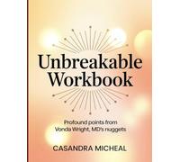 Unbreakable Workbook: Profound Points from Vonda Wright, MD's Nuggets
