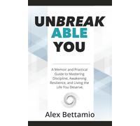 Unbreakable You: A Memoir and Practical Guide to Mastering Discipline, Awakening Resilience, and Living the Life You Deserve.