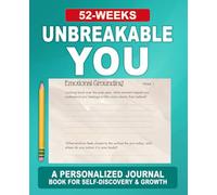 Unbreakable You Journal: A 52-W uided Practice for Self-Discovery, Growth & Inner Awareness