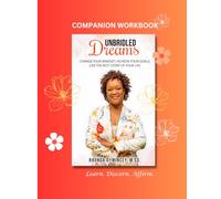 Unbridled Dreams Companion Workbook: Change your mindset, achieve your goals, and live the best story of your life