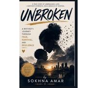 UNBROKEN: A MOTHER’S JOURNEY THROUGH FEAR, SURVIVAL, AND RESILIENCE