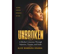 Unbroken: A Mother's Journey Through Injustice , Trauma, and Faith