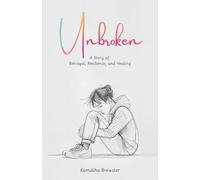 Unbroken: A Story of Betrayal, Resilience, and Healing
