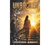 Unbroken: A Story of Courage, Conscience and Conviction