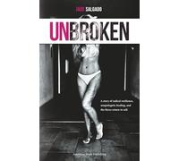 Unbroken: A Story of Radical Resilience, Unapologetic Healing, and the Fierce Return to Self