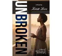 Unbroken: A Story of Survival, Loss, and Quiet Strength