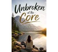 Unbroken at the Core: Leaving Behind the Hidden Burden of Not Measuring Up