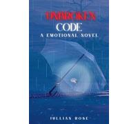 Unbroken Code: A Emotional Novel