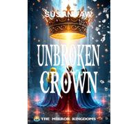 UNBROKEN CROWN: The Mirror Kingdoms: Book Six: 6
