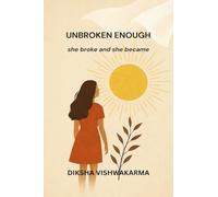 UNBROKEN ENOUGH: she broke and she became