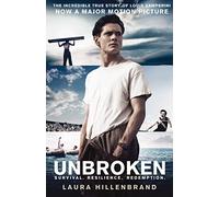 Unbroken (Film Tie-In Edition): A Powerful WWII Survival Story of Endurance in the Pacific War